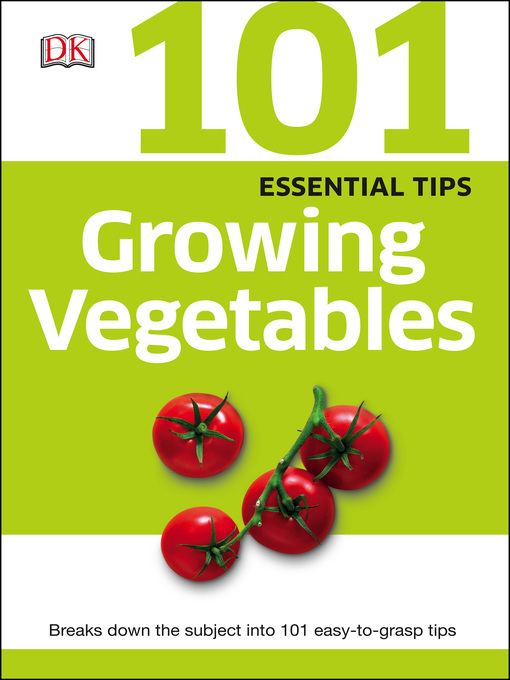 Title details for 101 Essential Tips Growing Vegetables by Garrick Street Press - Wait list